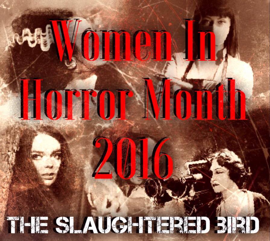 The Slaughtered Bird celebrates Women In Horror Month 2016! Women In Horror Month 2016