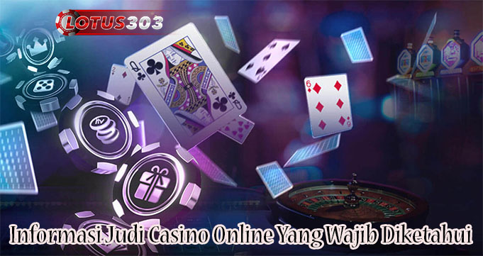Informasi Judi Casino Online Yang Wajib Diketahui